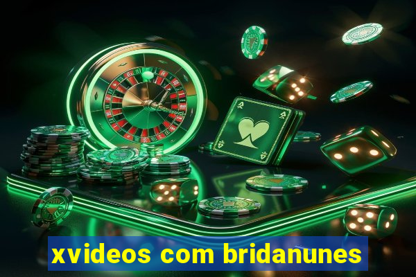 xvideos com bridanunes